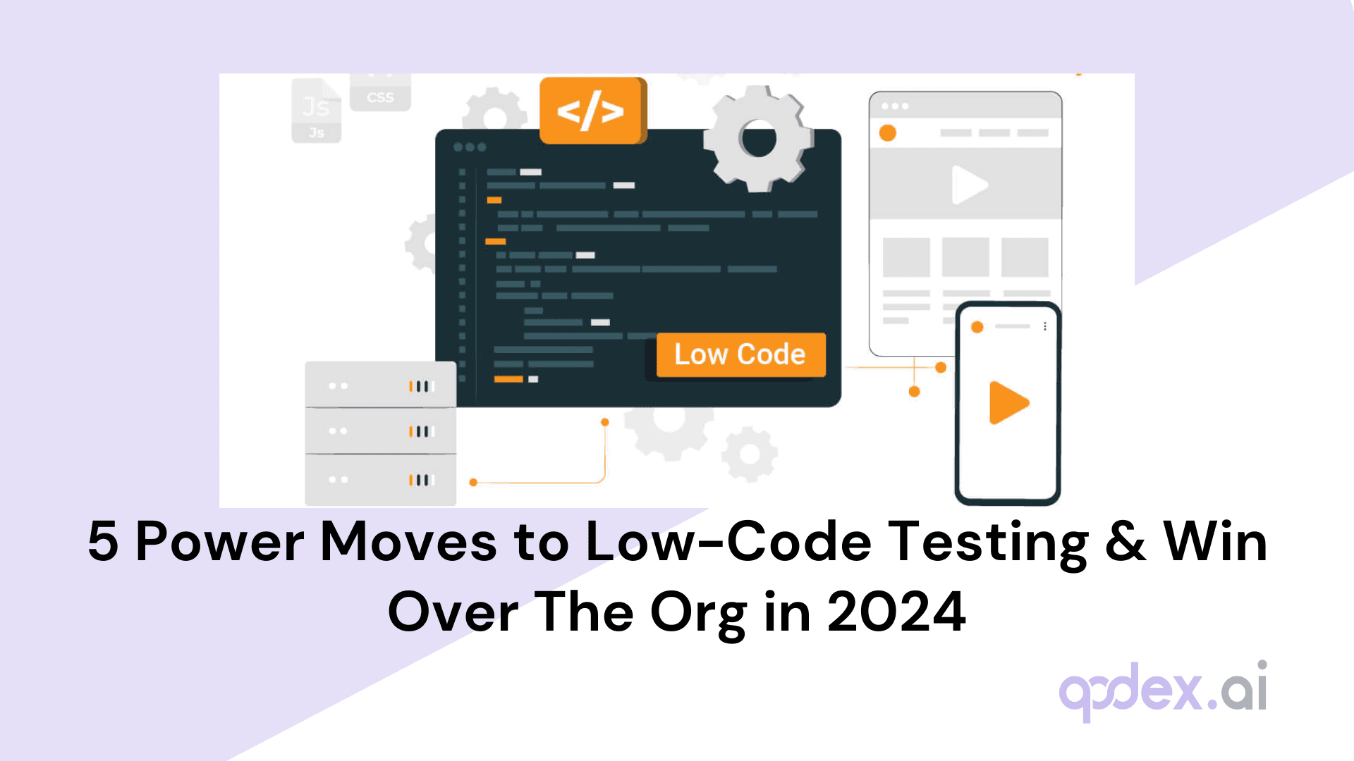 5 Power Moves to Low-Code Testing & Win Over The Org in 2024