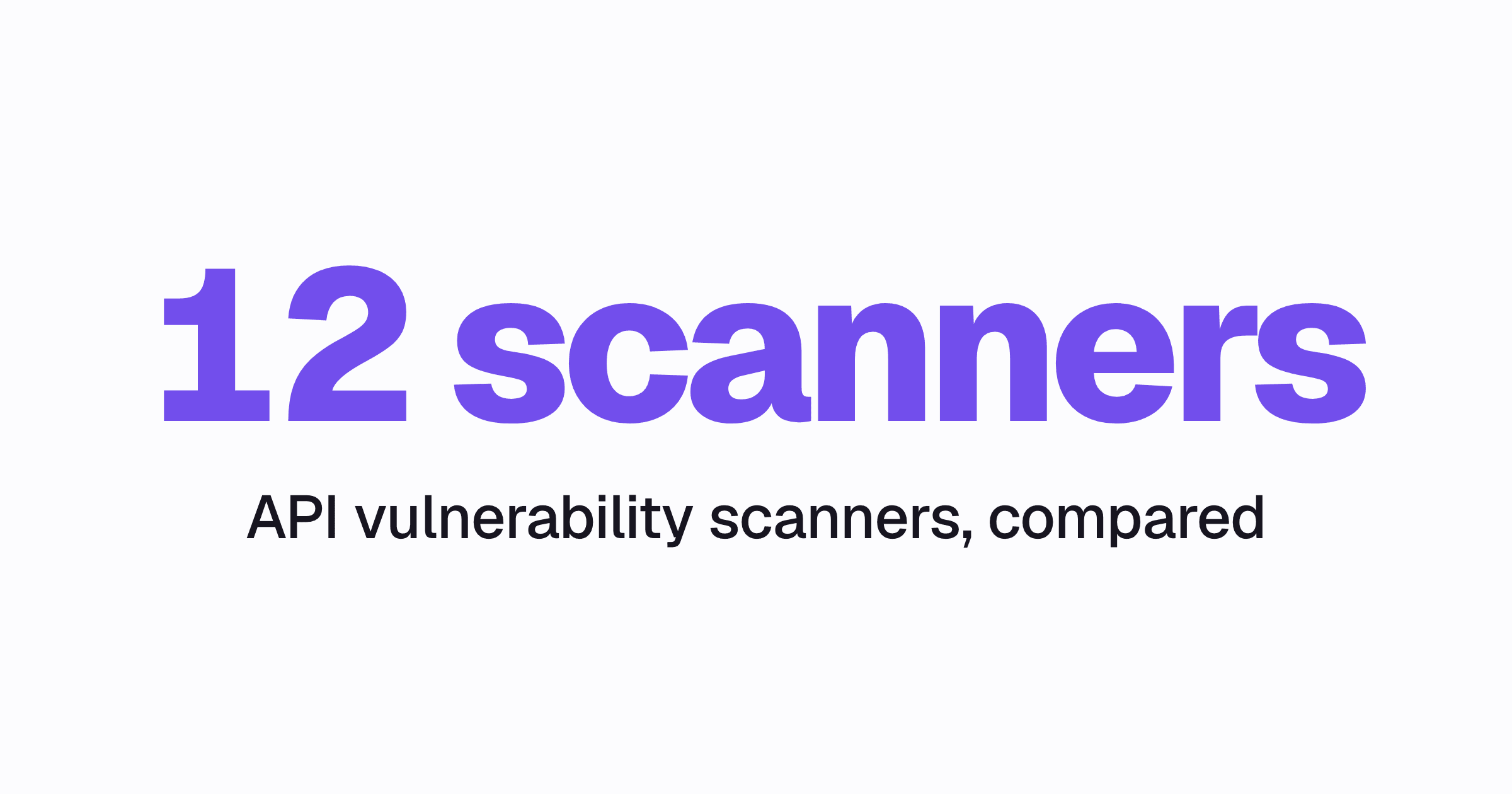The words 12 API scanners, vulnerability scanners for running APIs, compared