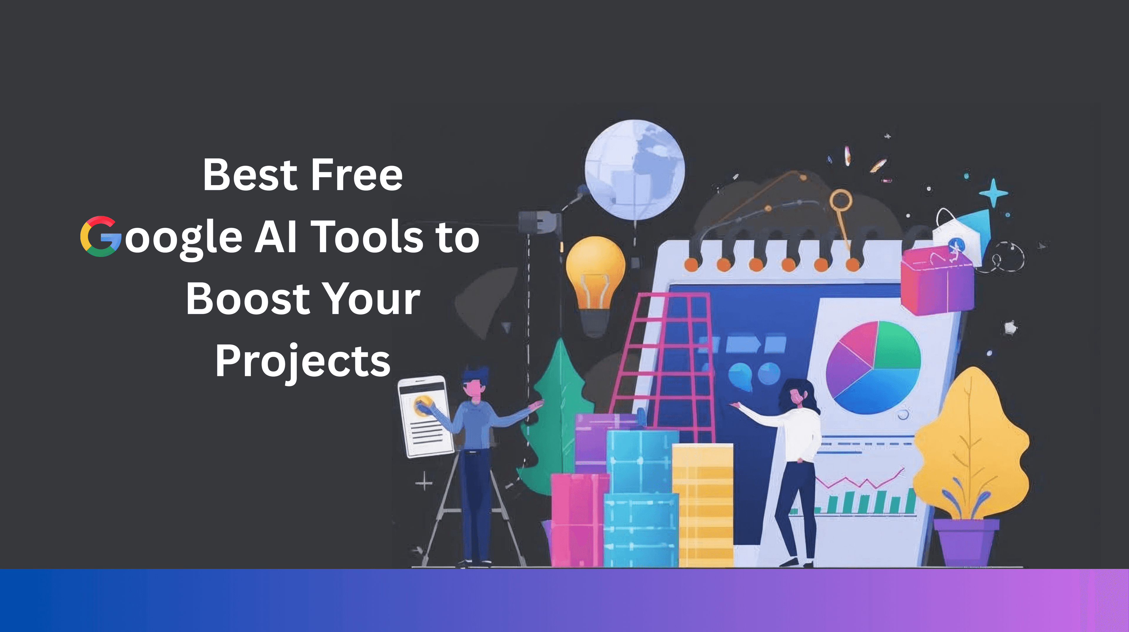 Best Free Google AI Tools to Boost Your Projects
