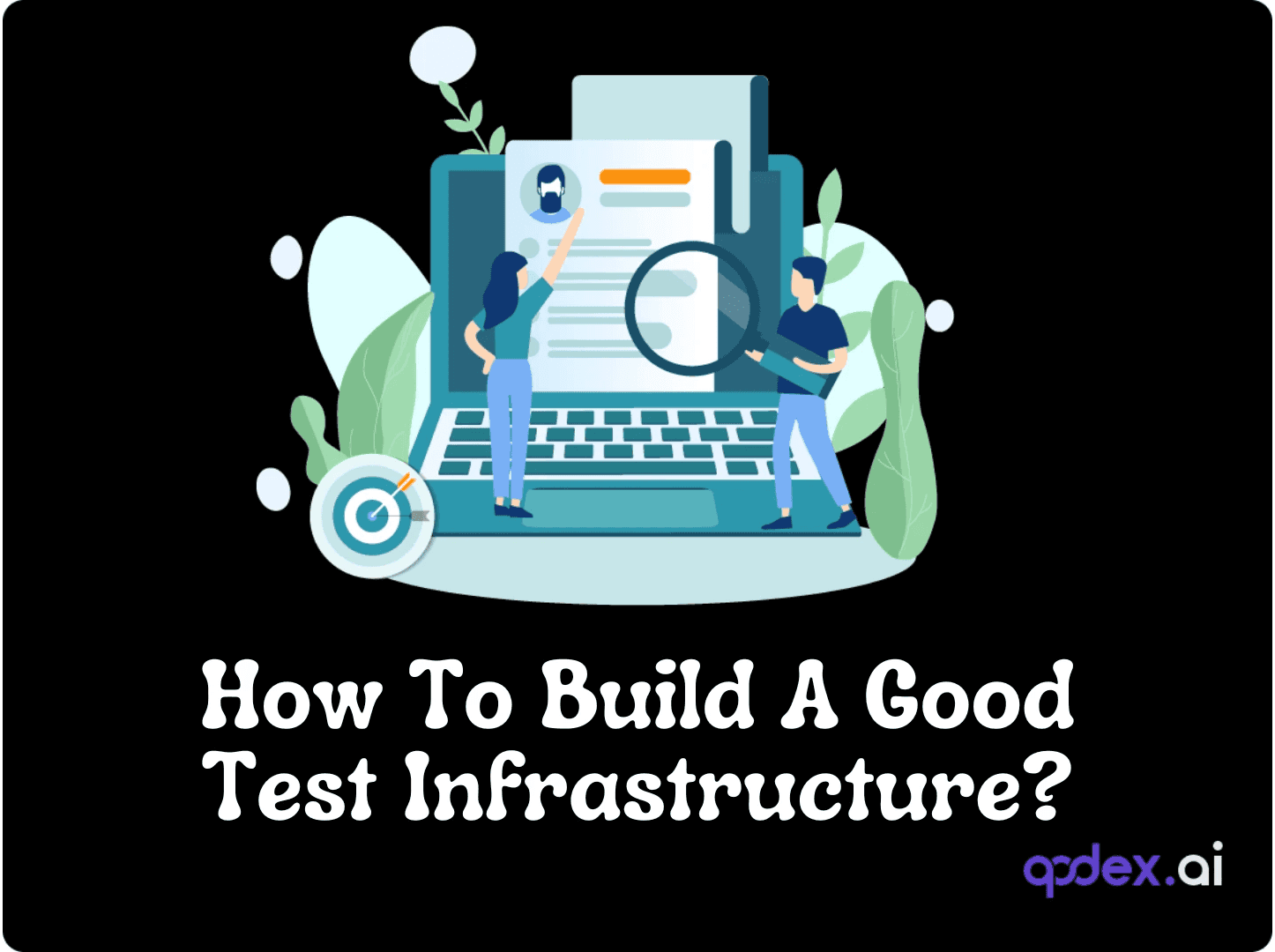 How To Build A Good Test Infrastructure?