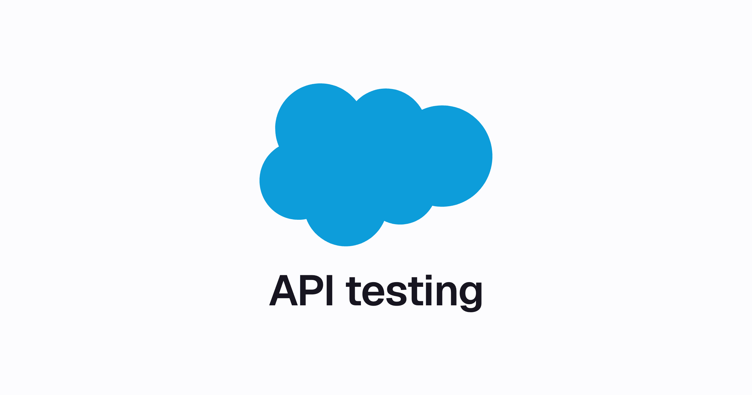Salesforce API Testing: REST, SOAP, Bulk, Pub/Sub and GraphQL