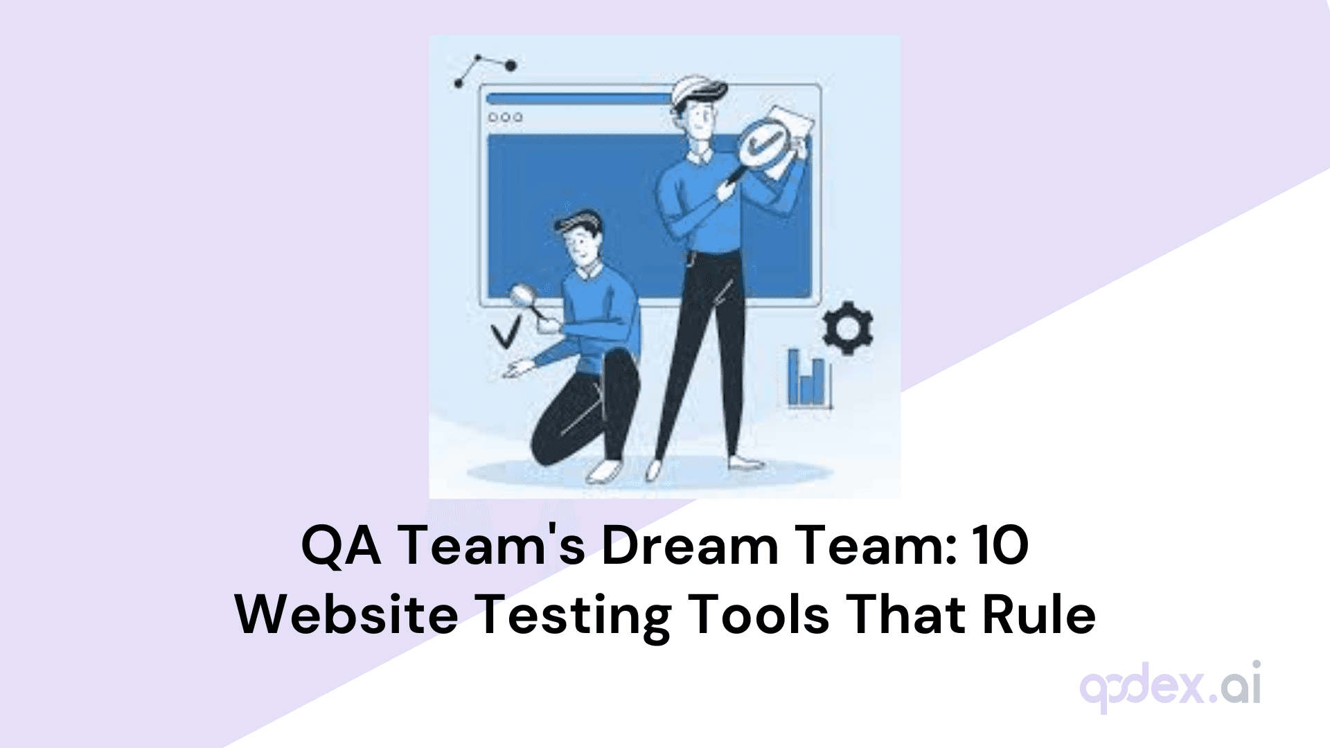 QA Team's Dream Team: 10 Website Testing Tools That Rule