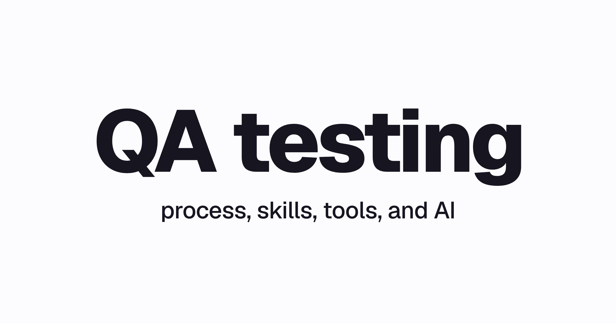 The words QA testing above: process, skills, tools, and AI