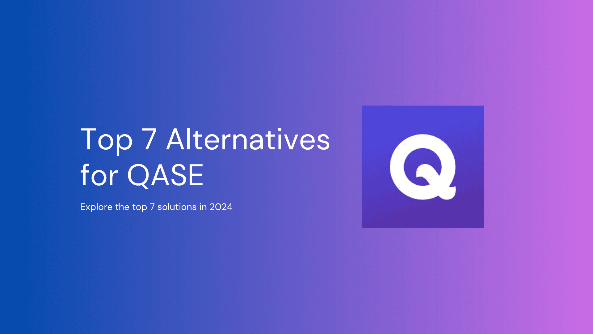 Top 7 Alternatives to QASE in 2025
