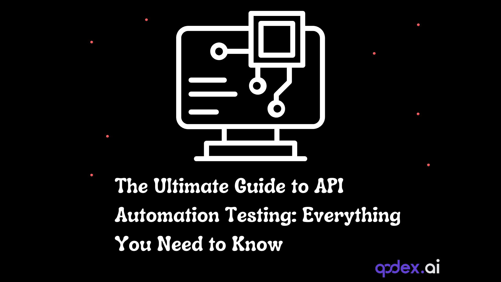 API Automation Testing: The Ultimate Guide